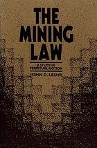 The mining law : a study in perpetual motion.