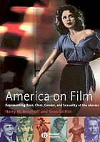 America on film : representing race, class, gender, and sexuality at the movies