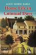 Home life in colonial days Autor: Alice Morse Earle