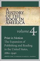 Print in motion : the expansion of publishing and reading in the United States, 1880-1940