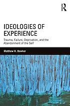 Cover for Ideologies of Experience: Trauma, Failure, Deprivation, and the Abandonment of the Self cover is white on top with black text, while the bottom half features an abstract painting of vertical blue streaks resembling dripping paint or rain over a darker green and black background. The Routledge logo appears in the upper right corner.
