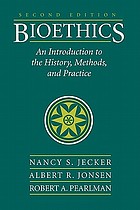 Bioethics : an introduction to the history, methods, and practice