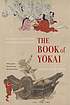 The book of yokai : mysterious creatures of Japanese... by  Michael Dylan Foster 