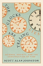 Cover image for The clocks are telling lies : science, society, and the construction of time