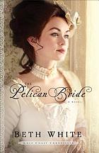 Gulf Coast chronicles. 01 : the Pelican bride