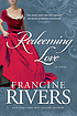 Redeeming love : a novel by  Francine Rivers 