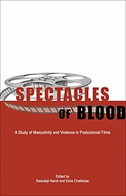 Spectacles of blood. A study of masculinity and violence in postcolonial films.