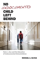 No undocumented child left behind : Plyler volume Doe and the education of undocumented schoolchildren