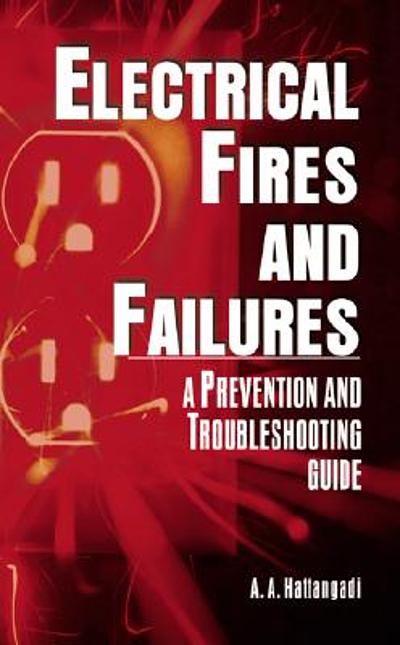 Electrical fires and failures : a prevention and troubleshooting guide  WorldCat.org