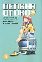 Densha otoko. 01 : the story of the train man who fell in love with a girl