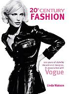 20th century fashion : 100 years of style by decade and designer : in association with Vogue