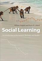 Social Learning: An Introduction to Mechanisms, Methods, and Models