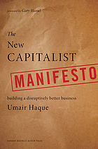 The new capitalist manifesto : building a disruptively bettter business by Umair Haque.