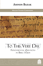 To this very day : fundamental questions in bible study