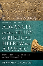 Advances in the study of Biblical Hebrew and Aramaic : new insights for reading the Old Testament