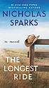 The longest ride : a novel 著者： Nicholas Sparks
