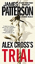 Alex Cross's trial by  James Patterson 
