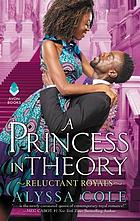 A princess in theory : reluctant royals. Book 1