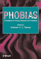 Phobias : a handbook of theory, research, and treatment