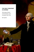 The only constant is change : technology, political communication, and innovation over time