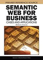 Semantic Web for business : cases and applications