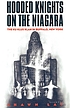 Hooded knights on the Niagara : the Ku Klux Klan... by  Shawn Lay 