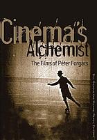 Cinema's Alchemist: The Films of Péter Forgács (Visible Evidence)