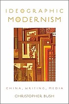 Ideographic Modernism : China, writing, media