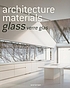 Architecture materials [...] Glass / [Engl. transl.:... 