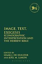 Image, text, exegesis : iconographic interpretation and the Hebrew Bible