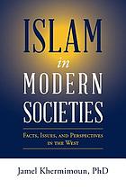 Islam in modern societies : facts, issues, and perspectives in the west