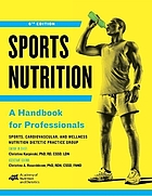 Sports nutrition : a handbook for professionals : sports, cardiovascular, and wellness nutrition dietetics practice group