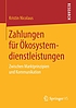 Zahlungen für Ökosystemdienstleistungen : zwischen... by Kristin Nicolaus