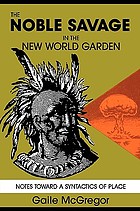 Noble Savage in the New World Garden: Notes Toward a Syntactics of Place.