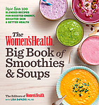 The Women's health big book of smoothies & soups more than 100 blended recipes for boosted energy, brighter skin & better health
