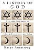A history of God : the 4000-year quest of Judaism,... by  Karen Armstrong 