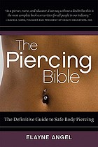 The piercing bible : the definitive guide to safe body piercing