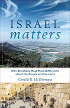 Israel matters : why christians must think diffently about the people and the land