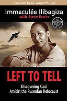 Left to tell : discovering God amidst the Rwandan holocaust