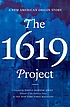 The 1619 Project : a new origin story by  Nikole Hannah-Jones 