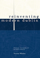 Reinventing modern Dublin : streetscape, iconography, and the politics of identity