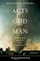 Acts of God and Man : Ruminations on Risk and Insurance.