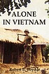Alone in Vietnam : tour of duty in South Vietnam,... by  Robert B Boyd, Jr. 