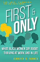 First and Only : A Black Woman's Guide to Thriving at Work and in Life.