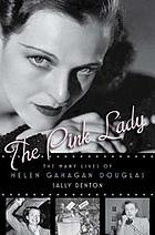 The pink lady : the many lives of Helen Gahagan Douglas