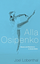 Alla Osipenko : beauty and resistance in Soviet ballet