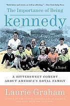 The importance of being Kennedy : a novel