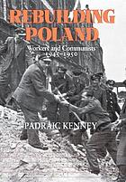 Rebuilding Poland : workers and Communists, 1945-1950