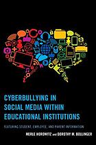 Cyberbullying in social media within educational institutions : featuring student, employee, and parent information