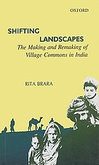 Shifting landscapes : the making and remaking of village commons in India
